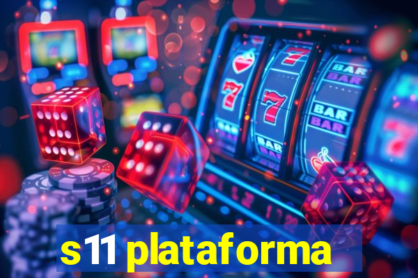 s11 plataforma